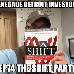 Renegade Detroit Investors Ep 74 The Shift Part 1