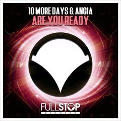 10 More Days & Angia - Are You Ready [OUT NOW!]