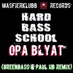 HB School - Opa Blyat(GREENBASS & PAUL HB Remix) (192kbps PROMO)