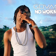 GOVANA  - NO WORRIES (artistry riddim)