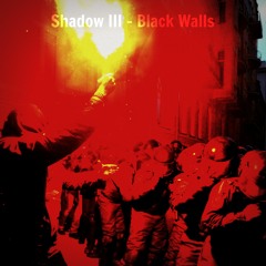 Shadow III - Black Walls