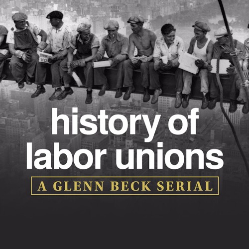Serial History of Labor Unions (Part 1 of 4) by The Glenn