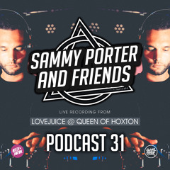Sammy Porter And Friends - Podcast 31 [Live From Lovejuice NYD]