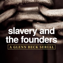 Serial: Founders & Slavery: The Abolitionists