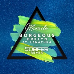Borgeous & BRKLYN Ft. Lenachka - Miracle (Subfer Remix)