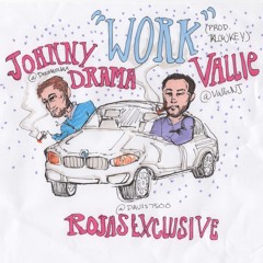 Johnny Drama - Work Ft. Vallie (Prod. 1kLowkey) *Rojas Exclusive*