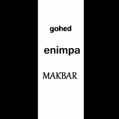 GOHED X ENIMPA - MAKBAR [OVERLOAD EP]