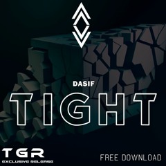 [TGR EXCLUSIVE] Dasif - Tight [FREE DOWNLOAD]