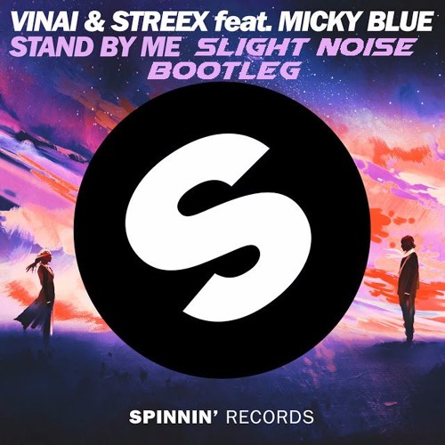vinai & streex feat. micky blue-stand by me (slight noise booteg)