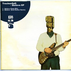 TrockenSaft - Believe (Soul Button Remix) [KDB084D]