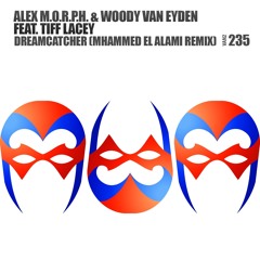 Alex M.O.R.P.H. & Woody van Eyden with Tiff Lacey - Dreamcatcher (Mhammed El Alami Remix)