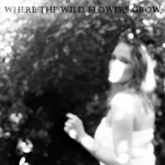 03 - Coda - Where The Wild Flowers Grow