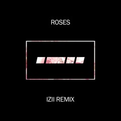The Chainsmokers - Roses ft. Rozes (IZII Remix)
