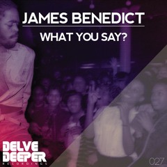 James Benedict - What You Say? - Out Now