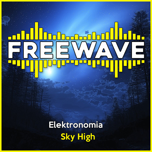 Stream Elektronomia - Sky High by FreeWave ~ Copyright Free Music | Listen  online for free on SoundCloud