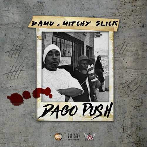 Dago Push by Damu and Mitchy Slick #Damu @OGMitchySlick