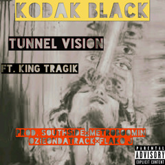 Kodak Black Tunnel Vision Ft.King Tragik