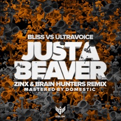 Bliss Vs Ultravoice - Just A Beaver (Zinx & Brain Hunters Remix)