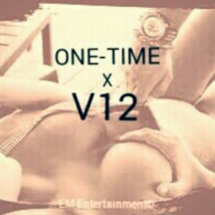 V 12 - One Time