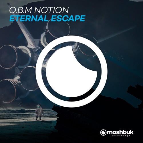 O.B.M Notion - Eternal Escape (Original Mix)OUT NOW!