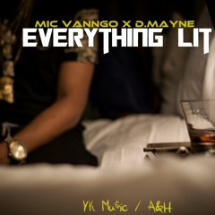 Everything Lit - D.Mayne & Mic Vanngo