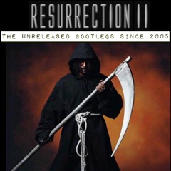 Resurrection 2 : The Unreleased Bootlegs Since 2005