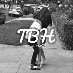 Nick Nasty - T.B.H (prod.BCHILL)