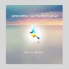 James Arthur - Say You Won´t Let Go (Wenry Remix)