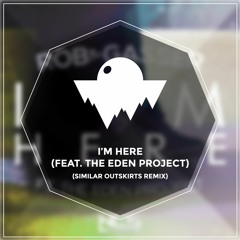 Rob Gasser - I'm Here (feat. The Eden Project) (Similar Outskirts Remix)