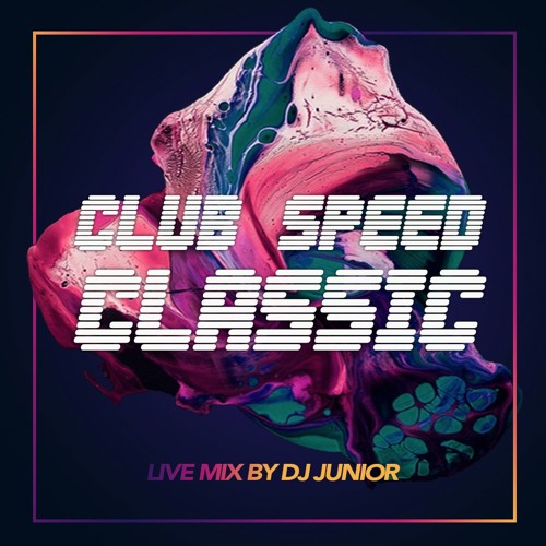 Stream Dj Junior Club Speed Classic 2016 by Djjuniorlive Listen
