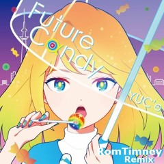 ゆーしえ - Future Candy (RomTimney Remix)