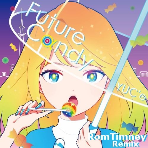 ゆーしえ - Future Candy (RomTimney Remix)
