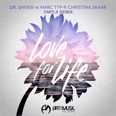 Dr. Shiver vs Marc Typ ft Christina Skaar - Love For Life (DMPLS Remix)