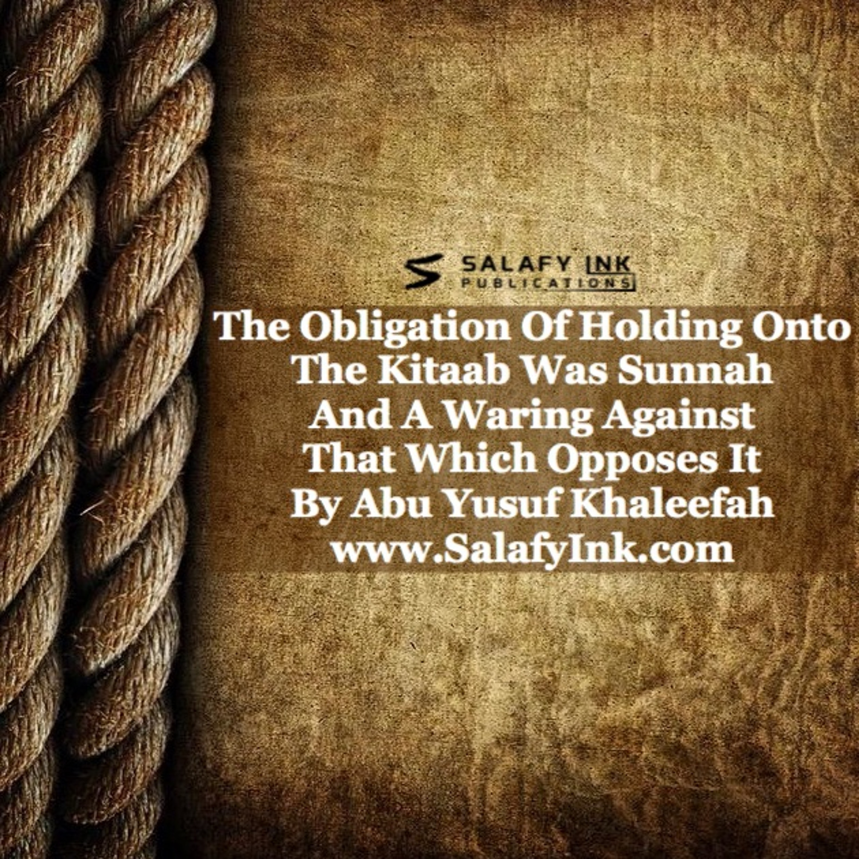 The Obligation Of Holding Onto The Kitaab Was Sunnah And A Waring Against That Which Opposes It episode artwork