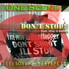 2Pac [(Don't Stop)] (((c50barz Remix))) {{{ Ft. 2Pac & Kurupt}}}