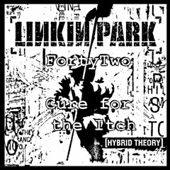 Linkin Park - Cure For The Itch (FortyTwo Bootleg) [FREE DOWNLOAD]