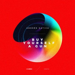 Andrés Gatica - Buy Yourself A Gun (Original Mix)
