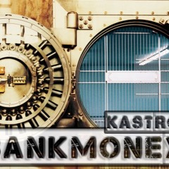BANKM$NEY- KASTRO x JC