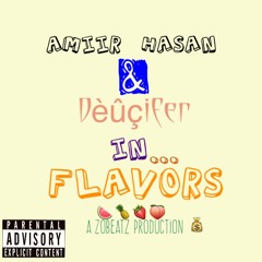 Amiir Hasan - Flavors (Ft. Deucifer) [Prod.By ZoBeatz]