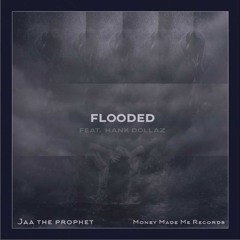 Jaa feat. Hank Dollaz - Flooded