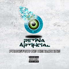 01 - Retina Artificial - Projetor De Realidade Ft. Will, Sanduba, Netinho (B.T.O) & Singelo
