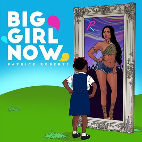 Patrice Roberts - Big Girl Now (2017 Soca)