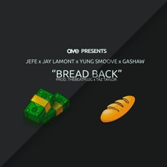 Bread Back (feat. Jay Lamont, Yung$moove & Gasha)