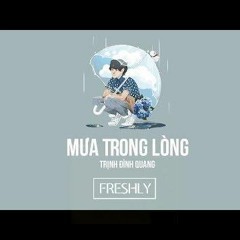 Mưa Trong Lòng (Heart's Rain)- Trịnh Đình Quang (Freshly Remix)FREE DOWNLOAD
