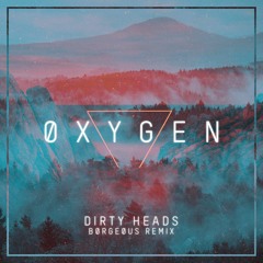 Dirty Heads - Oxygen (Borgeous Remix)
