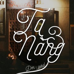 Đen ft. JGKiD - Ta Va Nang