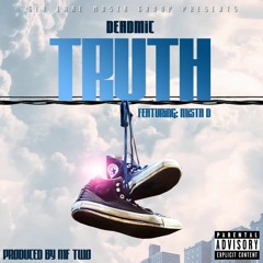Truth Feat. Mista D (Produced By MF TWO)- Deadmic