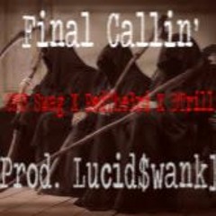 DTrill, RedThe3rd, GMB Swag - Final Callin' [Prod. Lucid$wank]