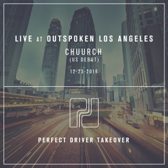 Chuurch - Perfect Driver Takeover - Outspoken Los Angeles - 12.23.16