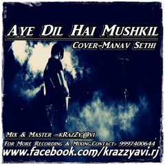 Aey Dil Hai Mushkil-[Cover-Manav Sethi]